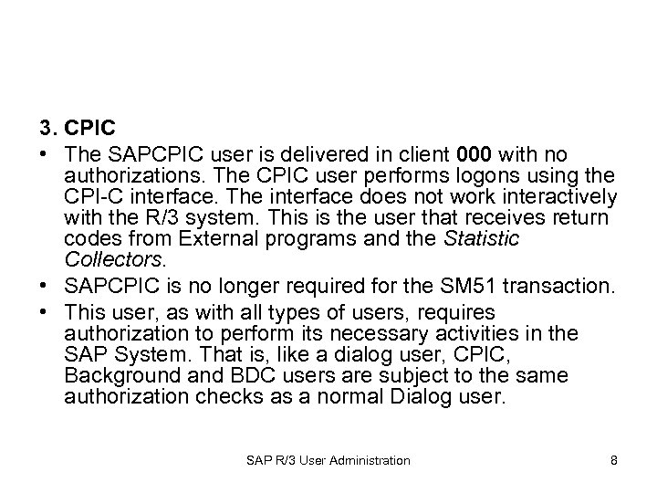 3. CPIC • The SAPCPIC user is delivered in client 000 with no authorizations.