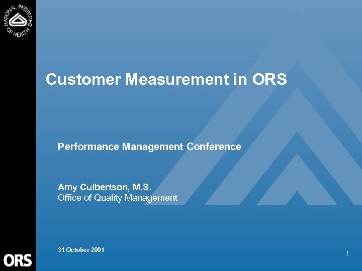 Customer Measurement in ORS Performance Management Conference Amy Culbertson, M. S. Office of Quality