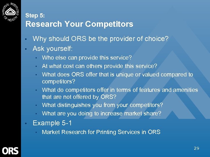 Step 5: Research Your Competitors • • Why should ORS be the provider of