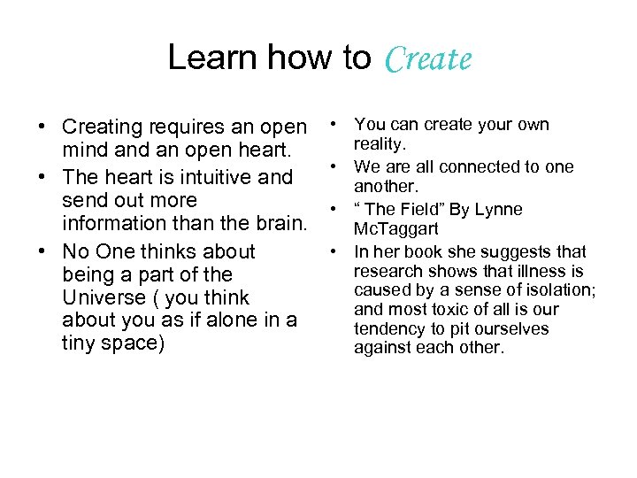 Learn how to Create • Creating requires an open mind an open heart. •