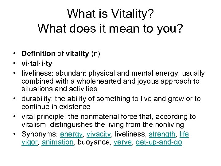 What is Vitality? What does it mean to you? • Definition of vitality (n)