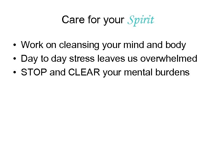 Care for your Spirit • Work on cleansing your mind and body • Day