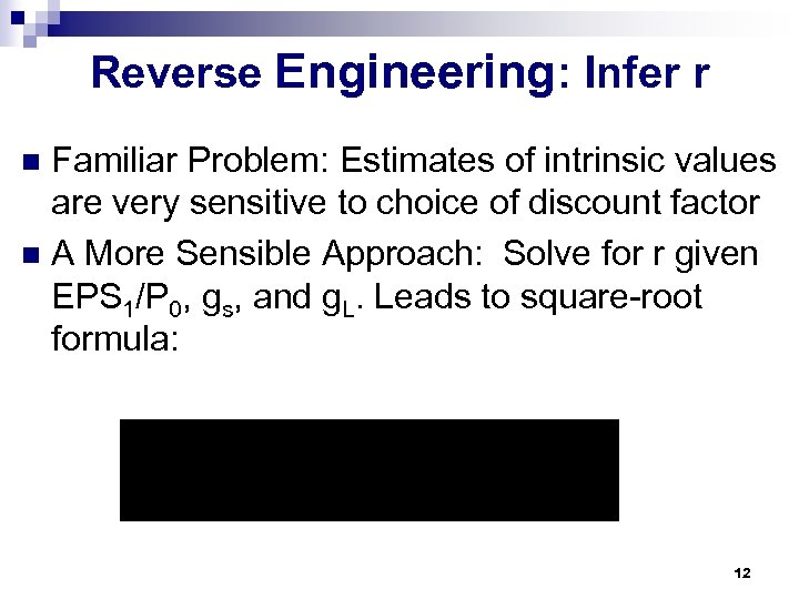 Reverse Engineering: Infer r Familiar Problem: Estimates of intrinsic values are very sensitive to