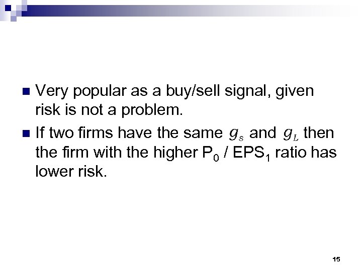 Very popular as a buy/sell signal, given risk is not a problem. n If