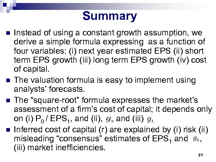 Summary n n Instead of using a constant growth assumption, we derive a simple