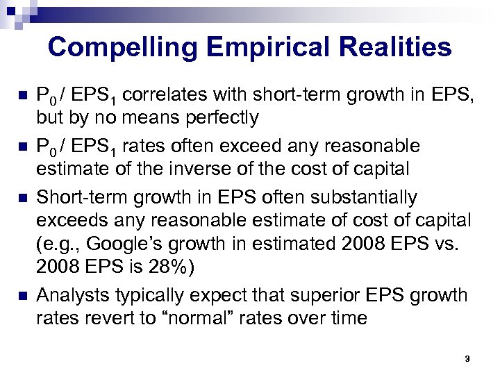 Compelling Empirical Realities n n P 0 / EPS 1 correlates with short-term growth
