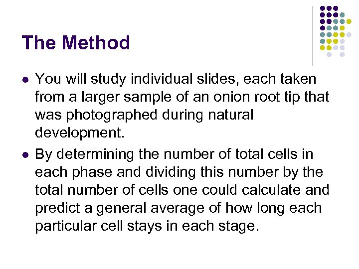 The Method l l You will study individual slides, each taken from a larger