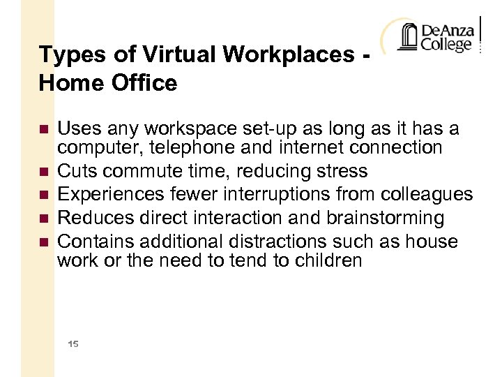 Types of Virtual Workplaces Home Office Uses any workspace set-up as long as it