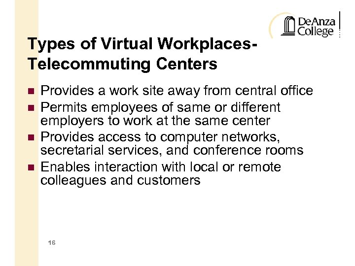 Types of Virtual Workplaces. Telecommuting Centers Provides a work site away from central office