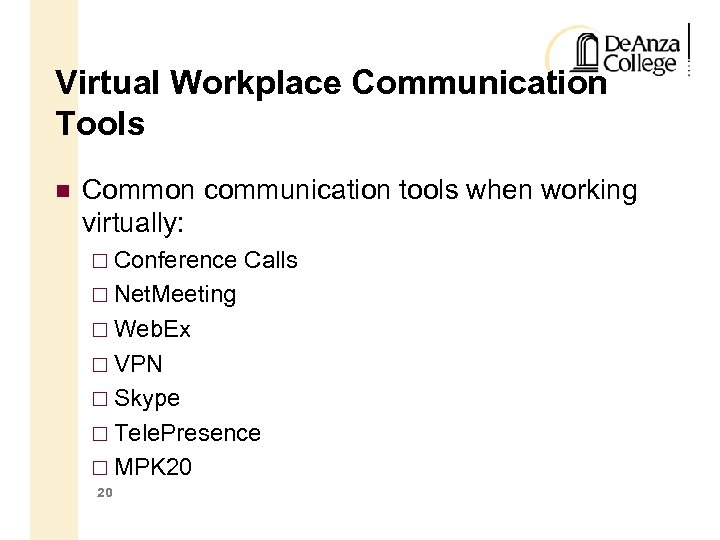 Virtual Workplace Communication Tools Common communication tools when working virtually: Conference Calls Net. Meeting