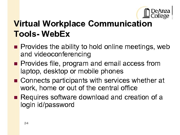 Virtual Workplace Communication Tools- Web. Ex Provides the ability to hold online meetings, web