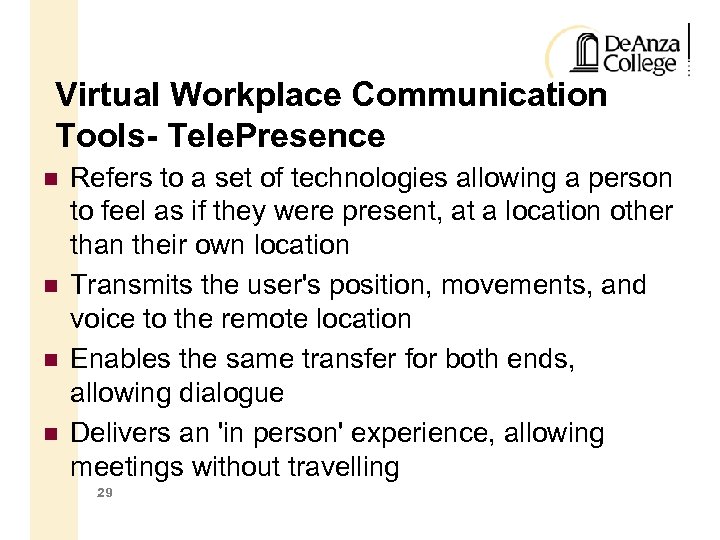 Virtual Workplace Communication Tools- Tele. Presence Refers to a set of technologies allowing a