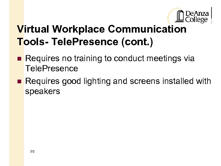 Virtual Workplace Communication Tools- Tele. Presence (cont. ) Requires no training to conduct meetings