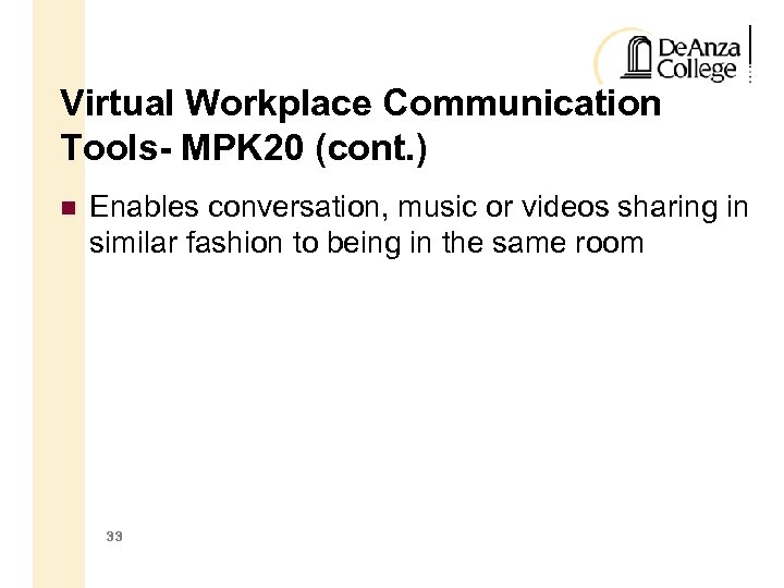 Virtual Workplace Communication Tools- MPK 20 (cont. ) Enables conversation, music or videos sharing