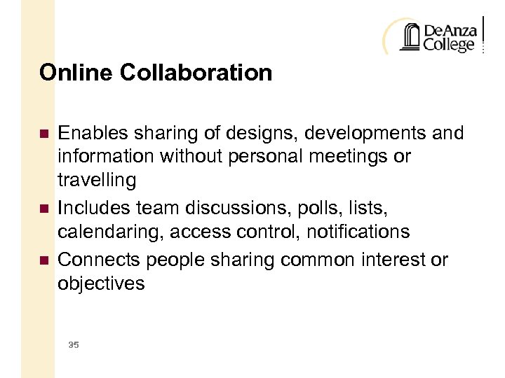 Online Collaboration Enables sharing of designs, developments and information without personal meetings or travelling