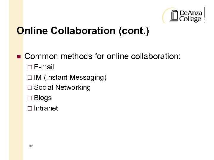 Online Collaboration (cont. ) Common methods for online collaboration: E-mail IM (Instant Messaging) Social