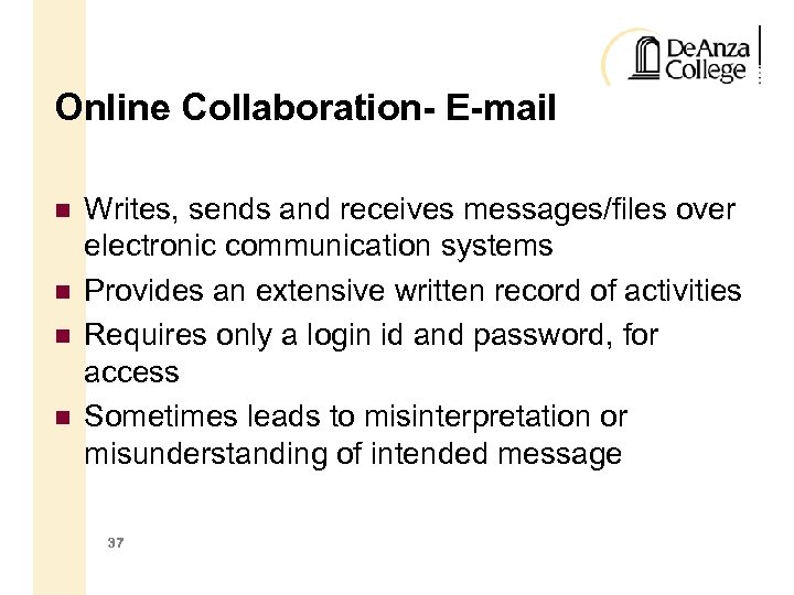 Online Collaboration- E-mail Writes, sends and receives messages/files over electronic communication systems Provides an