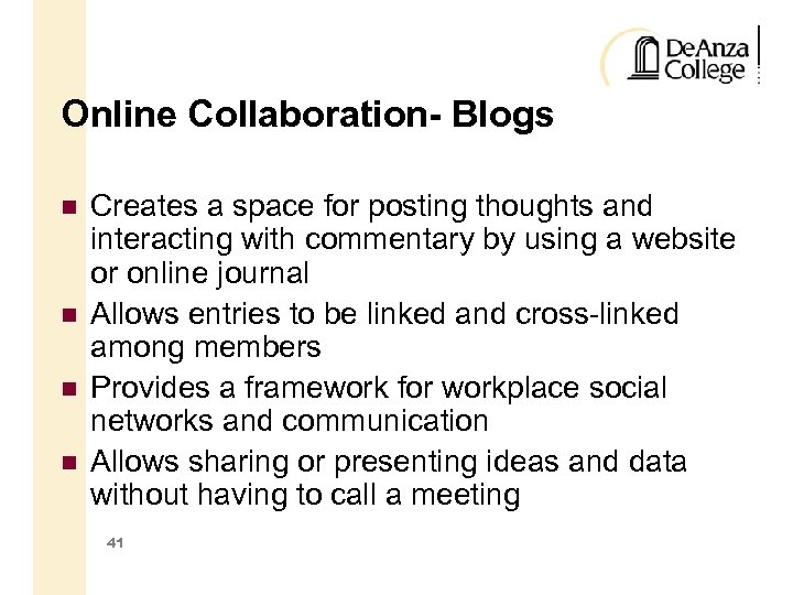 Online Collaboration- Blogs Creates a space for posting thoughts and interacting with commentary by