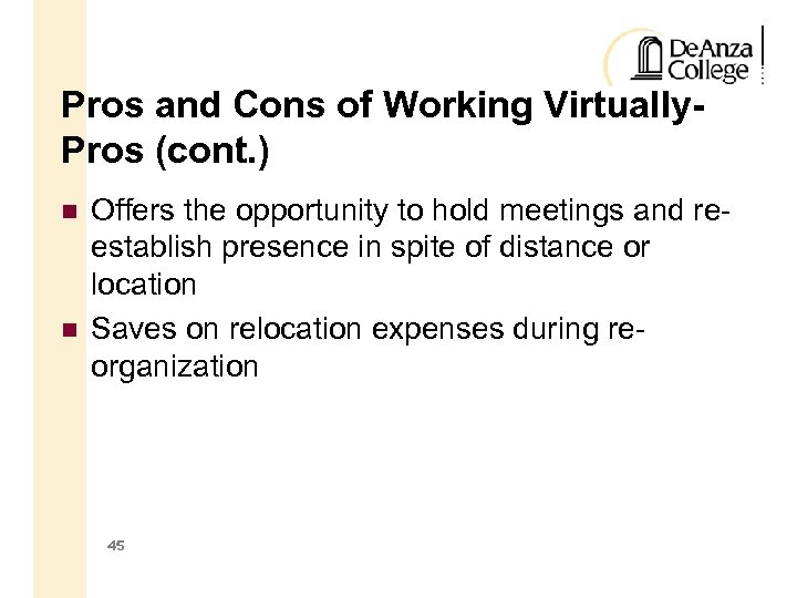 Pros and Cons of Working Virtually. Pros (cont. ) Offers the opportunity to hold