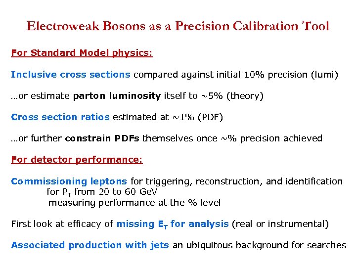 Electroweak Bosons as a Precision Calibration Tool For Standard Model physics: Inclusive cross sections