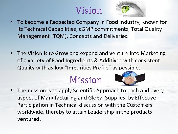 Vision • To become a Respected Company in Food Industry, known for its Technical