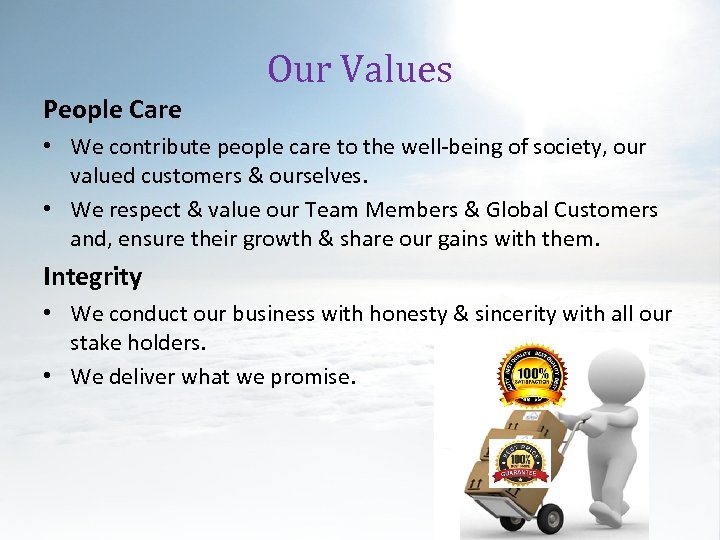 Our Values People Care • We contribute people care to the well-being of society,