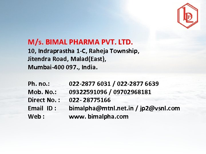 M/s. BIMAL PHARMA PVT. LTD. 10, Indraprastha 1 -C, Raheja Township, Jitendra Road, Malad(East),