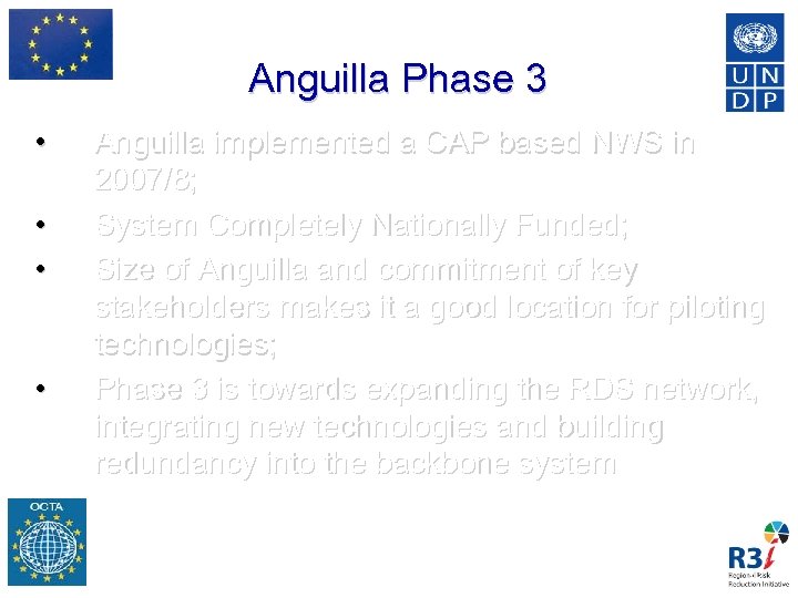 Anguilla Phase 3 • • Anguilla implemented a CAP based NWS in 2007/8; System