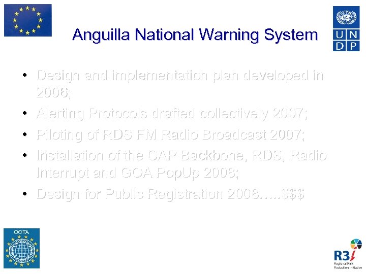 Anguilla National Warning System • Design and implementation plan developed in 2006; • Alerting