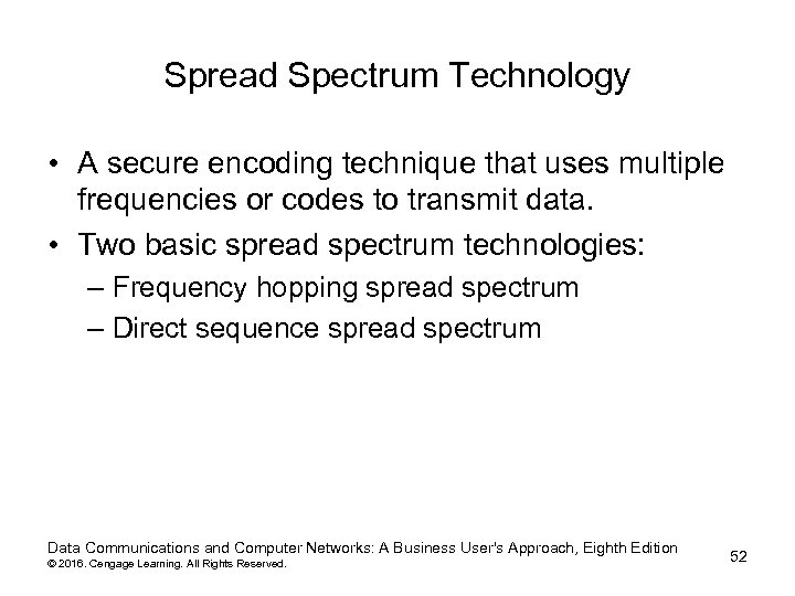Spread Spectrum Technology • A secure encoding technique that uses multiple frequencies or codes