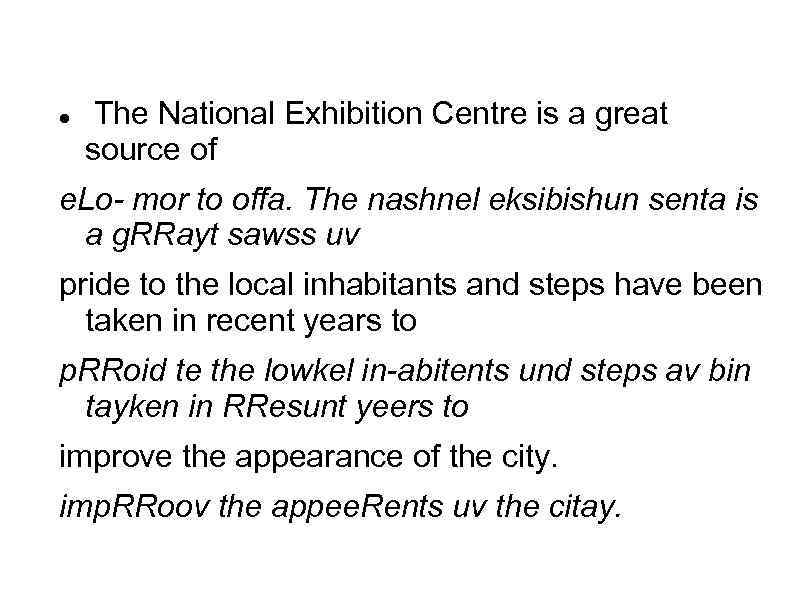  The National Exhibition Centre is a great source of e. Lo- mor to