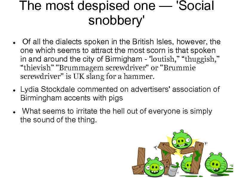 The most despised one — 'Social snobbery' Of all the dialects spoken in the