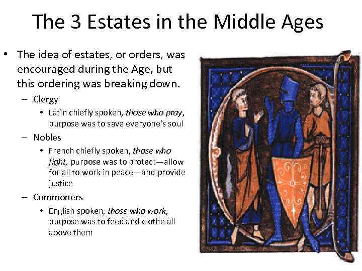 The 3 Estates in the Middle Ages • The idea of estates, or orders,