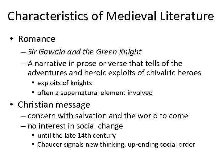 Characteristics of Medieval Literature • Romance – Sir Gawain and the Green Knight –