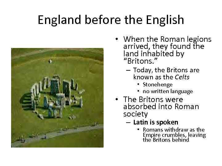 England before the English • When the Roman legions arrived, they found the land