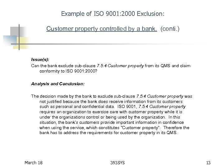 Example of ISO 9001: 2000 Exclusion: Customer property controlled by a bank. (conti. )