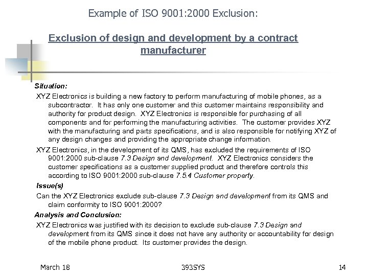 Example of ISO 9001: 2000 Exclusion: Exclusion of design and development by a contract