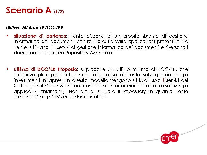 Scenario A (1/2) Utilizzo Minimo di DOC/ER • situazione di partenza: l’ente dispone di