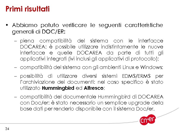 Primi risultati • Abbiamo potuto verificare le seguenti caratteristiche generali di DOC/ER: – piena