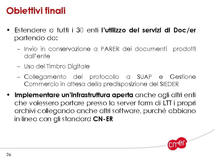 Obiettivi finali • Estendere a tutti i 30 enti l’utilizzo dei servizi di Doc/er