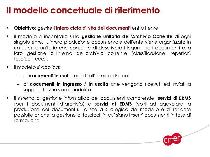 Il modello concettuale di riferimento • Obiettivo: gestire l’intero ciclo di vita dei documenti