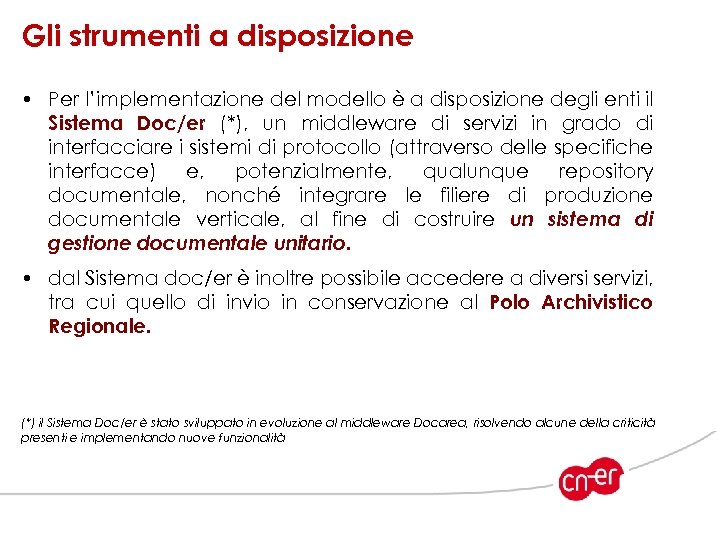 Gli strumenti a disposizione • Per l’implementazione del modello è a disposizione degli enti