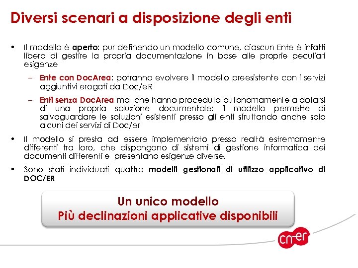 Diversi scenari a disposizione degli enti • Il modello è aperto: pur definendo un