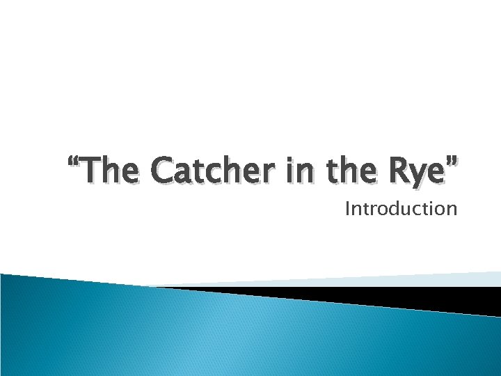 “The Catcher in the Rye” Introduction 