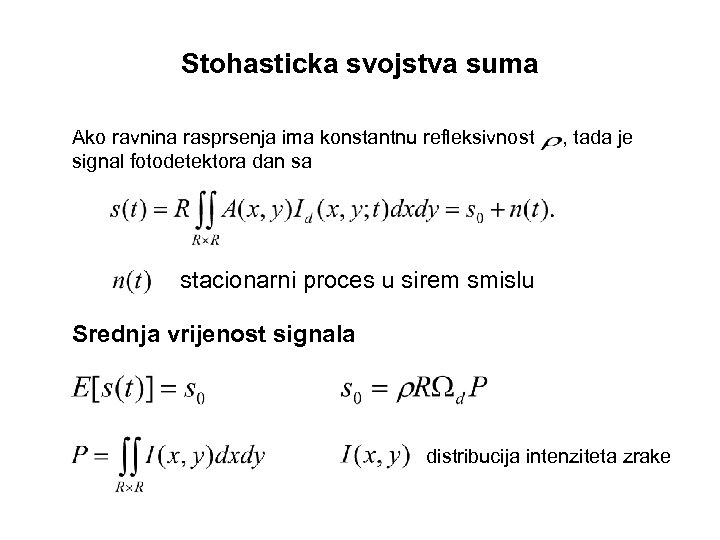 Stohasticka svojstva suma Ako ravnina rasprsenja ima konstantnu refleksivnost signal fotodetektora dan sa ,