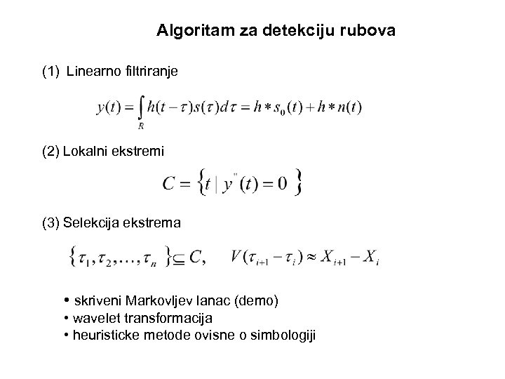 Algoritam za detekciju rubova (1) Linearno filtriranje (2) Lokalni ekstremi (3) Selekcija ekstrema •