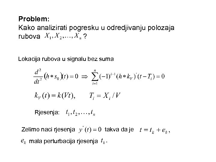 Problem: Kako analizirati pogresku u odredjivanju polozaja ? rubova Lokacija rubova u signalu bez