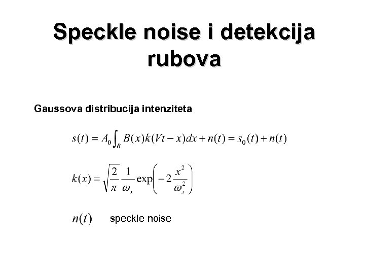 Speckle noise i detekcija rubova Gaussova distribucija intenziteta speckle noise 