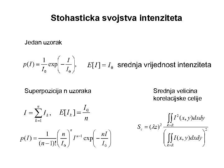 Stohasticka svojstva intenziteta Jedan uzorak Superpozicija n uzoraka Srednja velicina korelacijske celije 