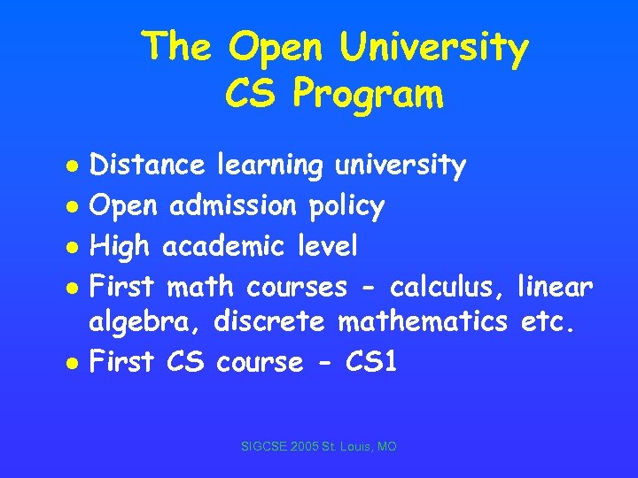 The Open University CS Program l l l Distance learning university Open admission policy